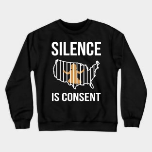 Silence is Consent Babies in Cages Crewneck Sweatshirt